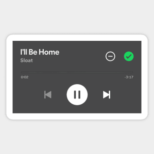 I'll Be Home, SLOAT Spotify Play Screen Magnet